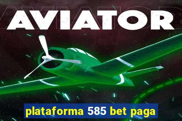 plataforma 585 bet paga